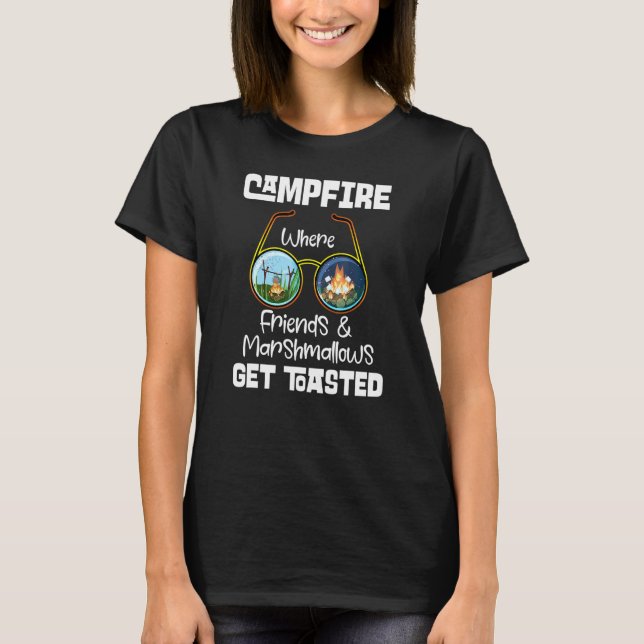 Campfire Where Friends Marshmallow Get Toasted Cam T-Shirt (Front)