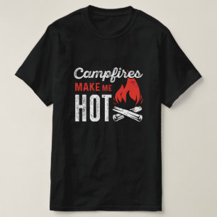 Campfires Make Me Hot T-Shirt