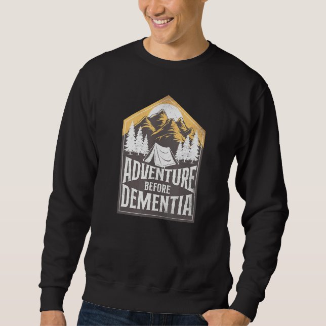 Camping Adventure Before Dementia Tent Sweatshirt (Front)