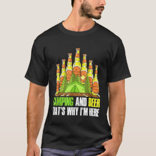 Camping And Beer Thats Why Im Here 1 T-Shirt