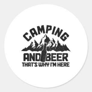 Camping And Beer That's Why I'm Here Funny Camper Classic Round Sticker
