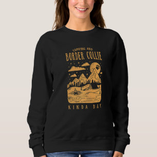 Camping And Border Collie Kinda Day Sheepdog Dog Sweatshirt