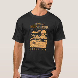 Camping And Doberman Pinscher Kinda Day Dog Breed  T-Shirt