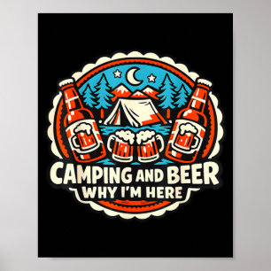 Camping and drinking why im here outdoors nature  poster