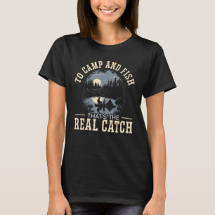 Camping And Fishing Camp Fisherman Camper Fish Cat T-Shirt