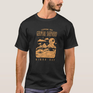 Camping And German Shepherd Kinda Day Shepard Dog T-Shirt