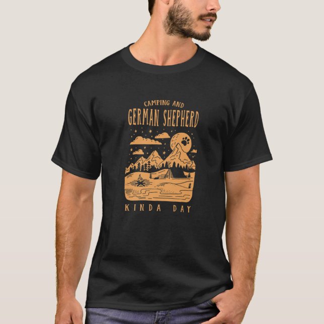 Camping And German Shepherd Kinda Day Shepard Dog T-Shirt (Front)
