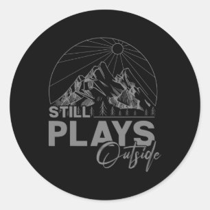 Camping And Hiking - Still Plays Outside  Classic Round Sticker
