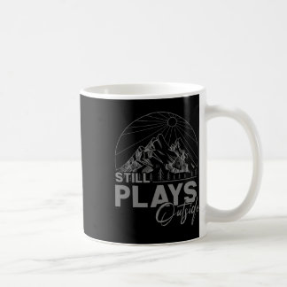 Camping And Hiking - Still Plays Outside  Coffee Mug