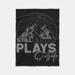 Camping And Hiking - Still Plays Outside  Fleece Blanket