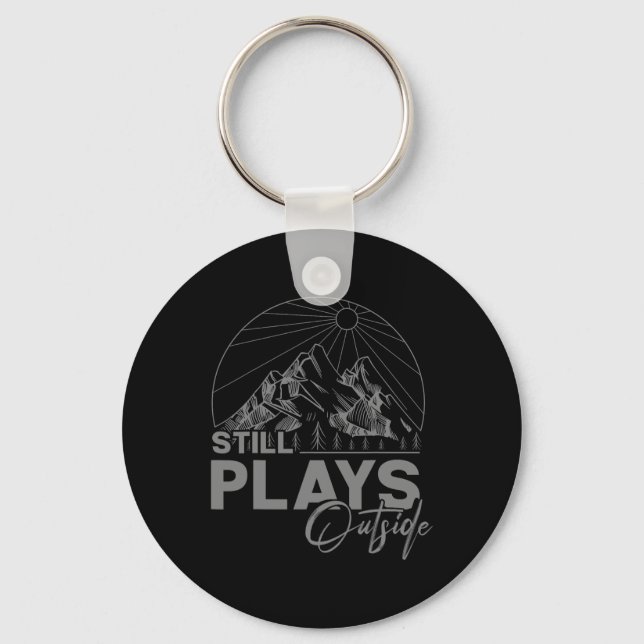 Camping And Hiking - Still Plays Outside  Key Ring (Front)