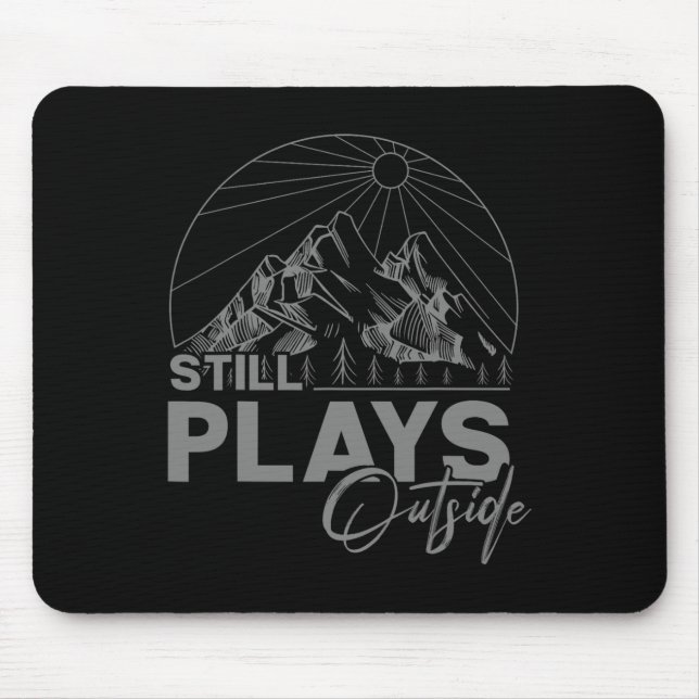 Camping And Hiking - Still Plays Outside  Mouse Pad (Front)