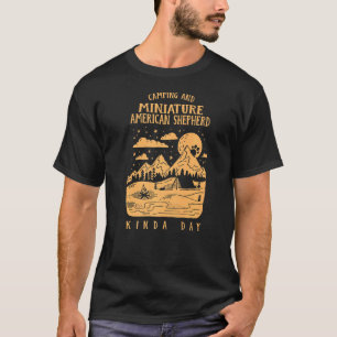 Camping And Miniature American Shepherd Kinda Day T-Shirt