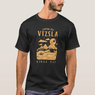 Camping And Vizsla Kinda Day Hungarian Pointer Dog T-Shirt