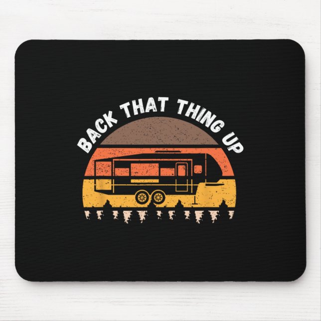 Camping Back That Thing Up Funny Camper Fifth Whee Mouse Pad (Front)
