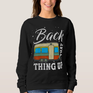 Camping Back That Thing Up Funny Summer Motorhome Sweatshirt