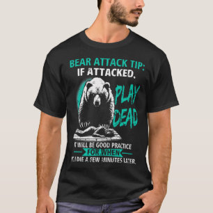 Camping Bear Attack Tip Play Dead Hiking Camper Pr T-Shirt