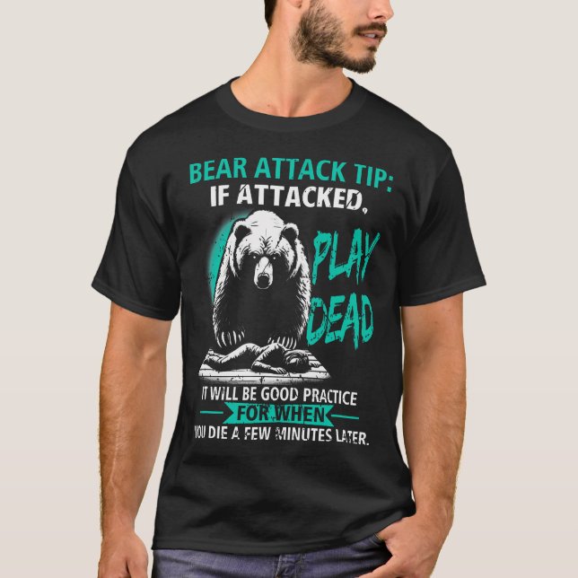 Camping Bear Attack Tip Play Dead Hiking Camper Pr T-Shirt (Front)