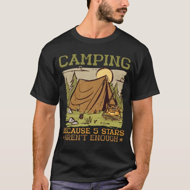 Camping Because 5 Stars Arent Enough family T-Shirt (Front)