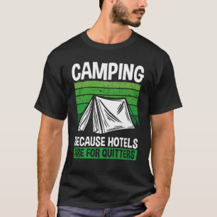 Camping Because Hotels Are For Quitters Camping T-Shirt