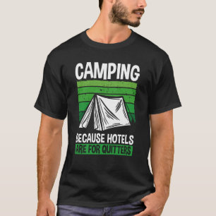 Camping Because Hotels Are For Quitters Camping T-Shirt