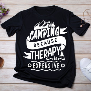 Camping Because Therapy is Expensive T-Shirt