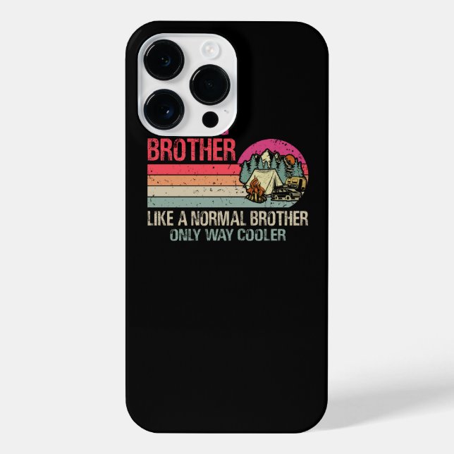 Camping Brother Like A Normal Brother Only Way Coo iPhone Case (Back)