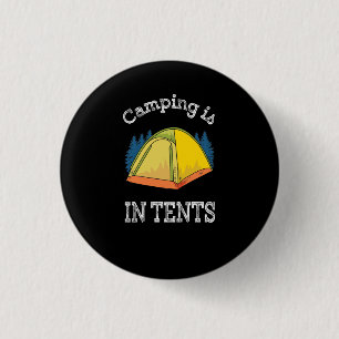 Camping - Camping Is In Tents 3 Cm Round Badge