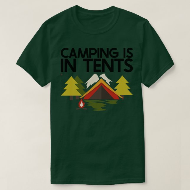 Camping Camping is in Tents 9 T-Shirt (Design Front)