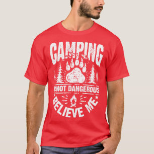 Camping dangerous T-Shirt
