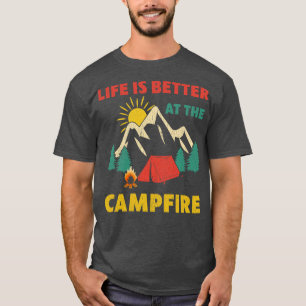 Camping Design For Men Life is better at the Campf T-Shirt