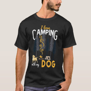 Camping Dog Caravan I Love Camping With My Dog Woo T-Shirt