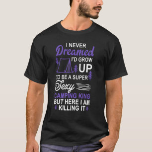Camping Dreamed Camping King Classic Summer Vacati T-Shirt