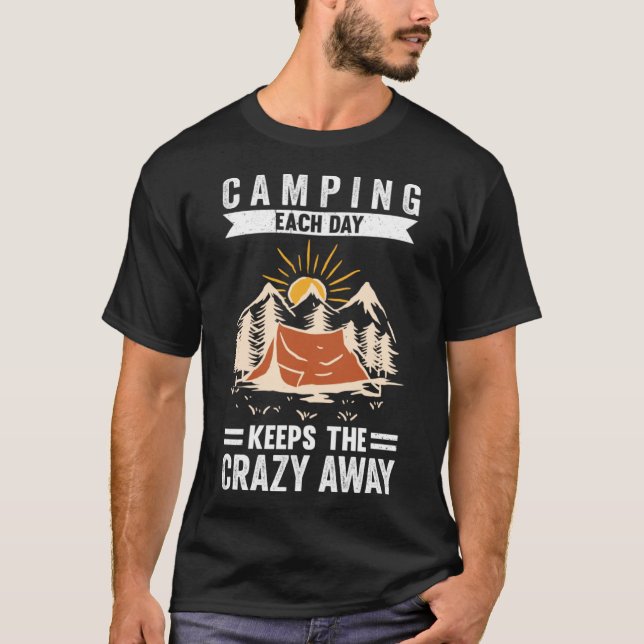Camping Each Day Keeps The Crazy Away T-Shirt (Front)