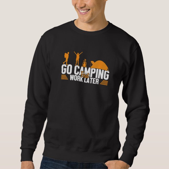 Camping First Work Later Tents Glamping Camper Cam Sweatshirt (Front)