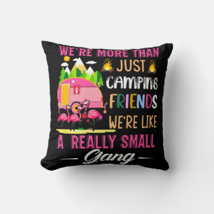 Camping Friends Are Like A Small Gang Cushion