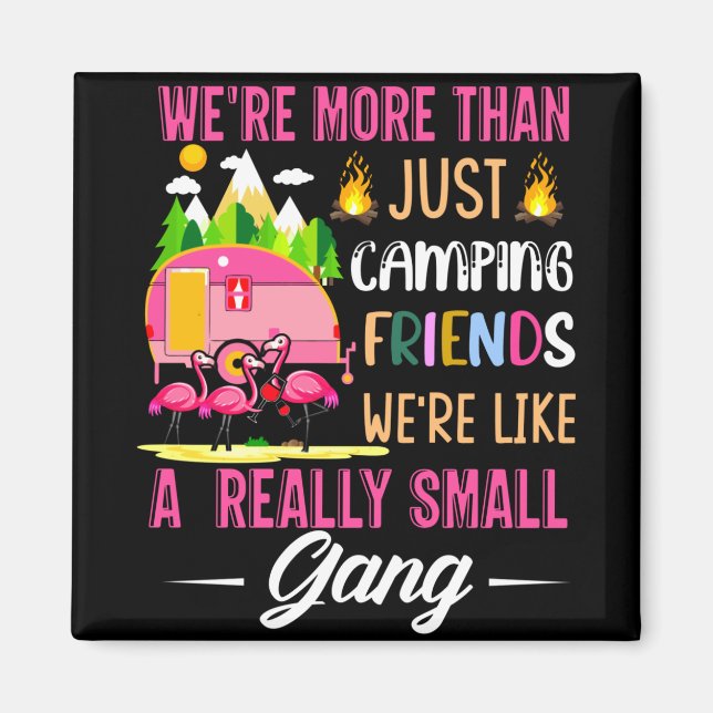 Camping Friends Are Like A Small Gang Magnet (Front)
