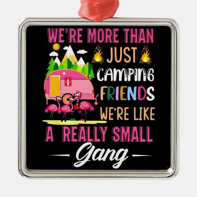 Camping Friends Are Like A Small Gang Metal Ornament (Front)