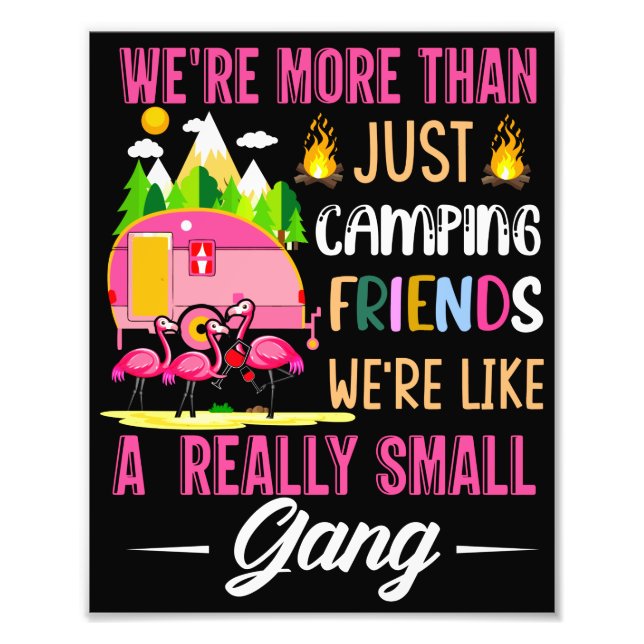 Camping Friends Are Like A Small Gang Photo Print (Front)