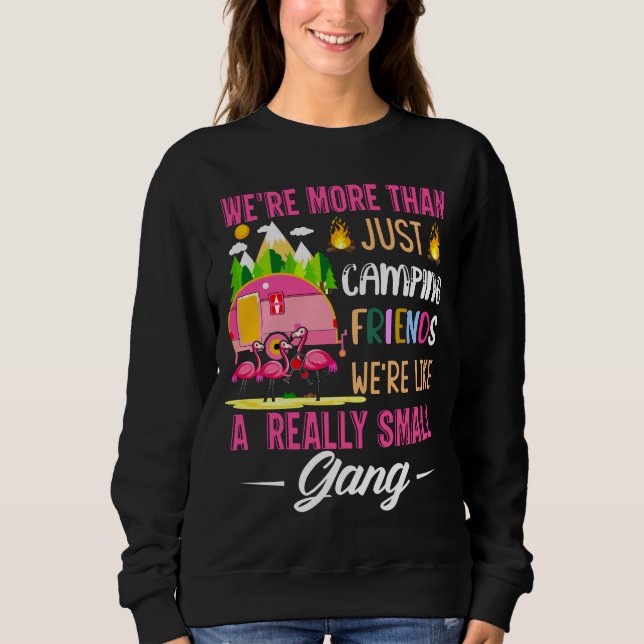 Camping Friends Are Like A Small Gang Sweatshirt (Front)