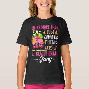 Camping Friends Are Like A Small Gang T-Shirt