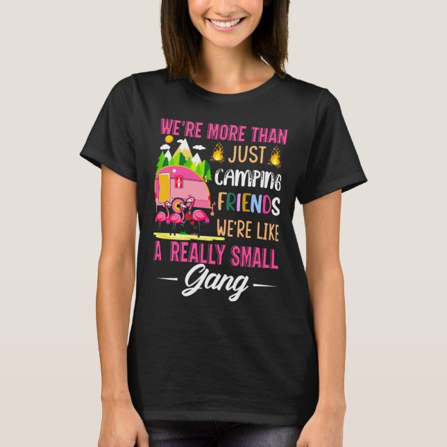 Camping Friends Are Like A Small Gang T-Shirt (Front)