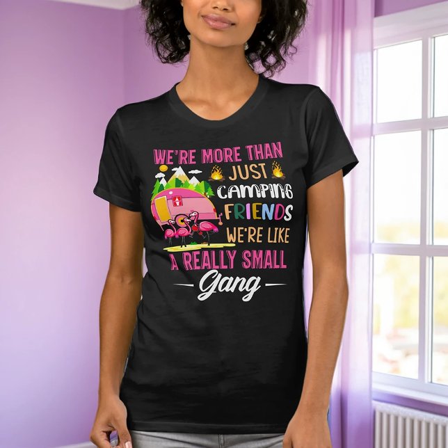 Camping Friends Are Like A Small Gang T-Shirt (Creator Uploaded)