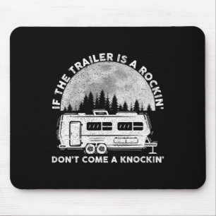 Camping Funny If The Trailer Is Rocking Don't Come Mouse Pad