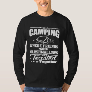 Camping Funny  Where Marshmallows And Friends Roas T-Shirt