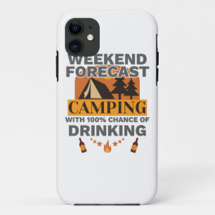 Camping Gift Weekend Camping 100% Chance of Drinki iPhone 11 Case