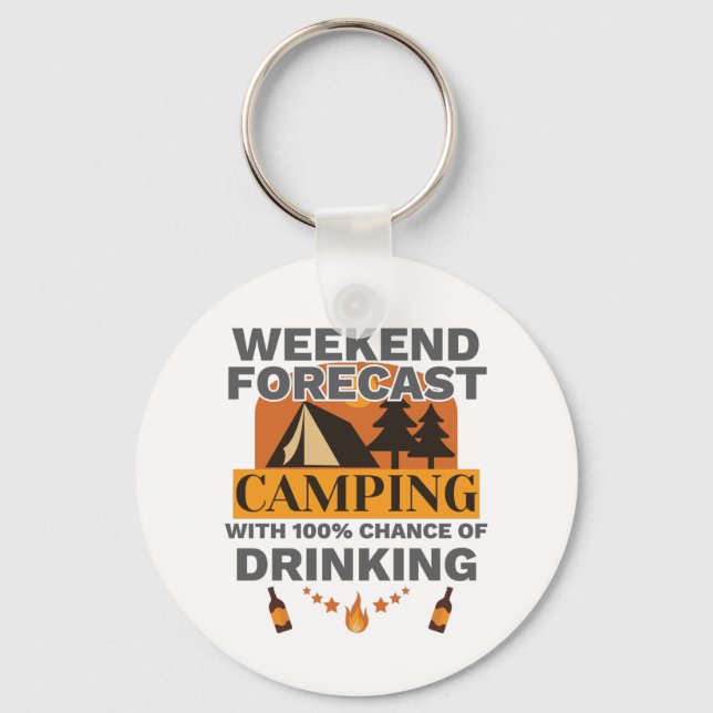 Camping Gift Weekend Camping 100% Chance of Drinki Key Ring (Front)