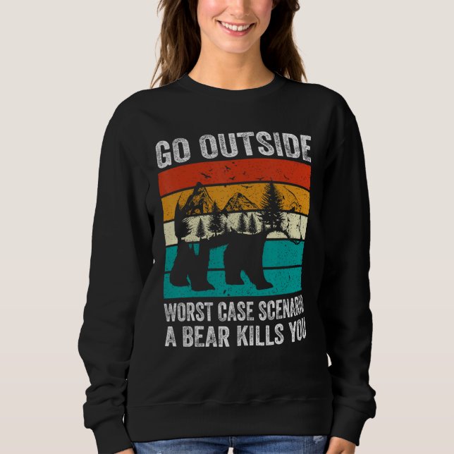 Camping Go Outside Worst Case Scenario A Bear Kill Sweatshirt (Front)