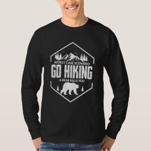 Camping Hiking Tee Go Hiking Bear Kills You Mounta