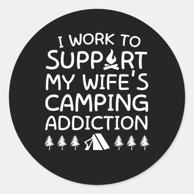Camping Husband Work Support Wifes Camping Classic Round Sticker (Front)